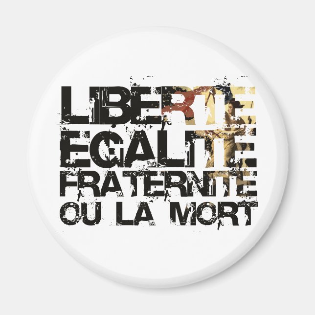 LIberte Egalite Fraternite! Franskens Revolution! Magnet (Framsidan)
