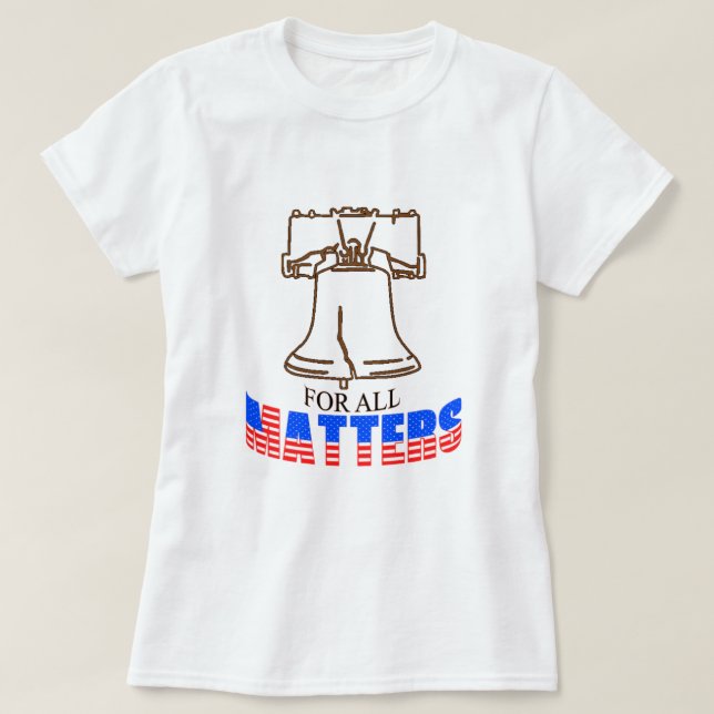 Liberty for All Matters T-Shirt (Design framsida)