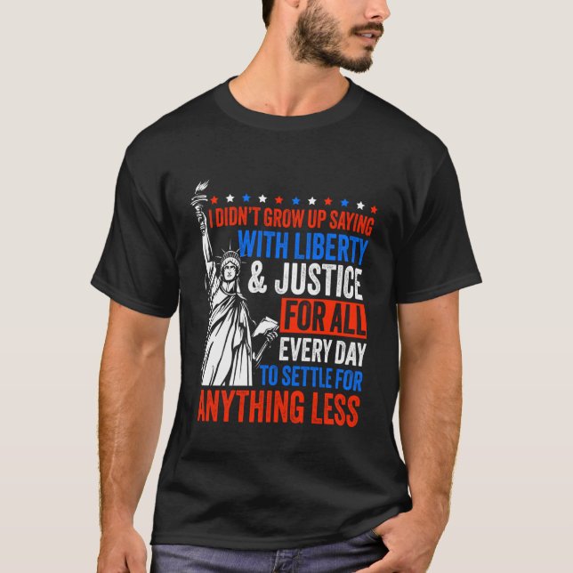 Liberty & Justice for All No Settling T Shirt (Framsida)