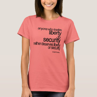 Liberty or Security - Benjamin Franklin Tee