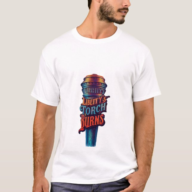 Liberty Torch Burns Bright T Shirt (Framsida)