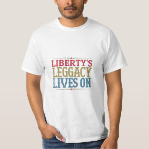 "Liberty's Legacy Lives on" T Shirt