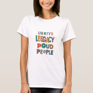 "Liberty's Legacy Proud People T-Shirt" T Shirt