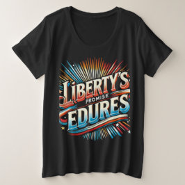 Liberty's Promise Endures T Shirt