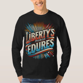Liberty's Promise Endures T Shirt
