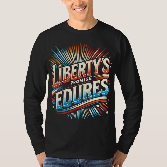 Liberty's Promise Endures T Shirt (Framsida)