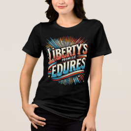 Liberty's Promise Endures T Shirt