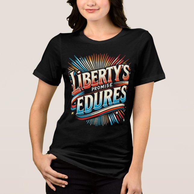 Liberty's Promise Endures T Shirt (Framsida)