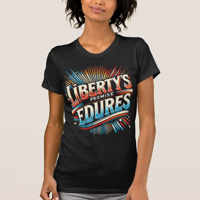 Liberty's Promise Endures T Shirt (Framsida)