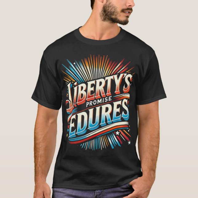 Liberty's Promise Endures T Shirt (Framsida)