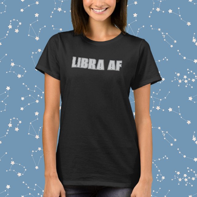 Libra AF Bold Zodiac T Shirt (Skapare uppladdad)