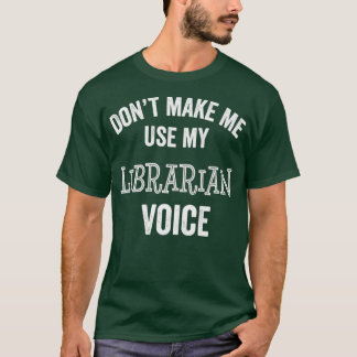Librarian Funny Gift Voice Hush Quiet Bibliotek T Shirt