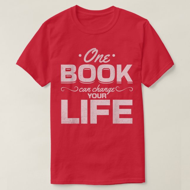 Library Book Lover One Book Can Change Your Life R T Shirt (Design framsida)