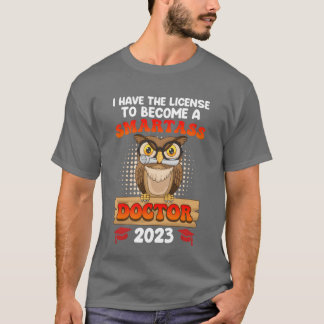 Licens att vara smartass jag har en doktorsexamen t shirt