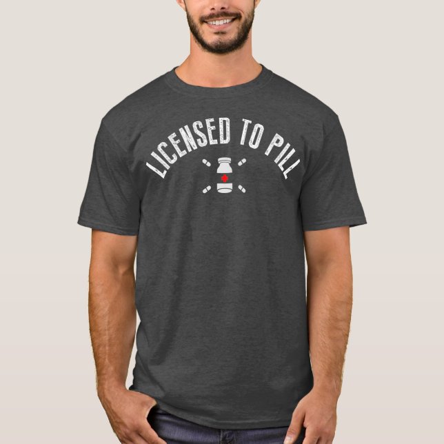 Licensed To Pill Gift For A Pharmacist T Shirt (Framsida)