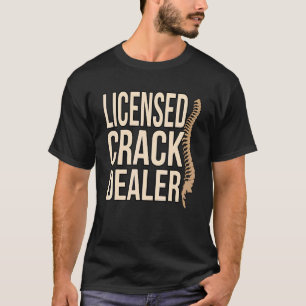 Licensierad Crack Dealer Chiropractor Chiropraktic T Shirt