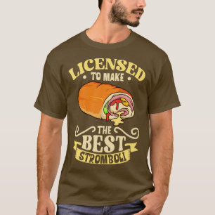 Licensierad för att göra bästa Stromboli T Shirt