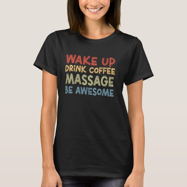 Licensierad Massageterapeut Terapi Kaffe Uppvaknan T Shirt (Framsida)