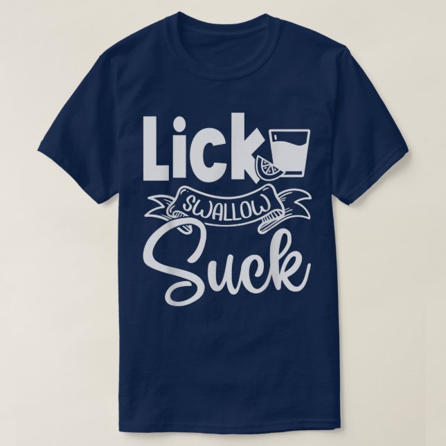 Lick Swallow Suck Funny The Tequila Suck The Lime  T Shirt (Design framsida)