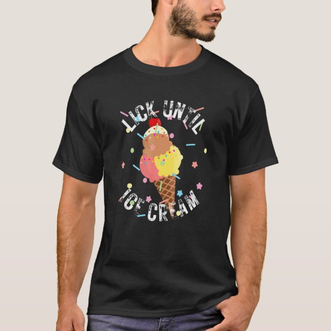 Lick Until Ice Cream Funny Ice Cream and Sprinkles T Shirt (Framsida)