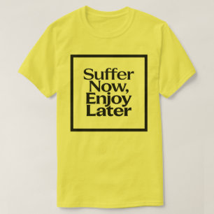 Lida Nu, njut Sen Motiverande Citat Gym Träning T Shirt