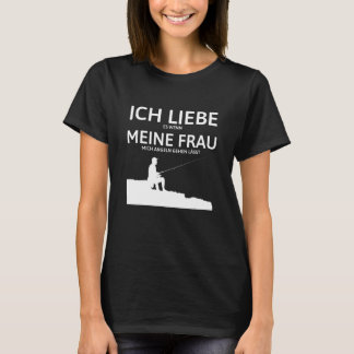 Liebe MEINE Frau Fishing Leisure Manar Gift Far T Shirt