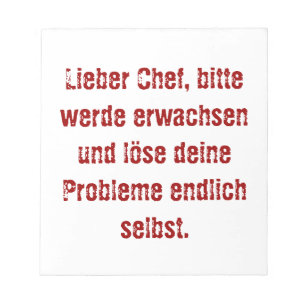 "Lieber Chef, bitte werde erwachsen..." Anteckningsblock