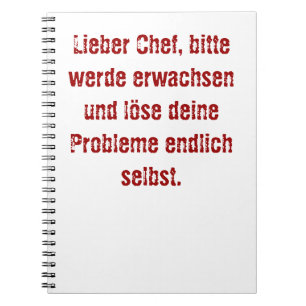 "Lieber Chef, bitte werde erwachsen..." Anteckningsbok Med Spiral