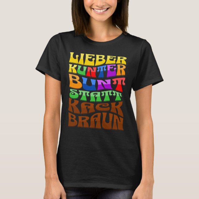 Lieber kunterbunt statt kackbraun t shirt (Framsida)