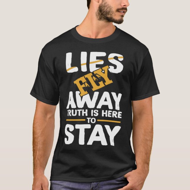 Lies Fly Away Truth Stays Here Argue Discuss Debat T Shirt (Framsida)