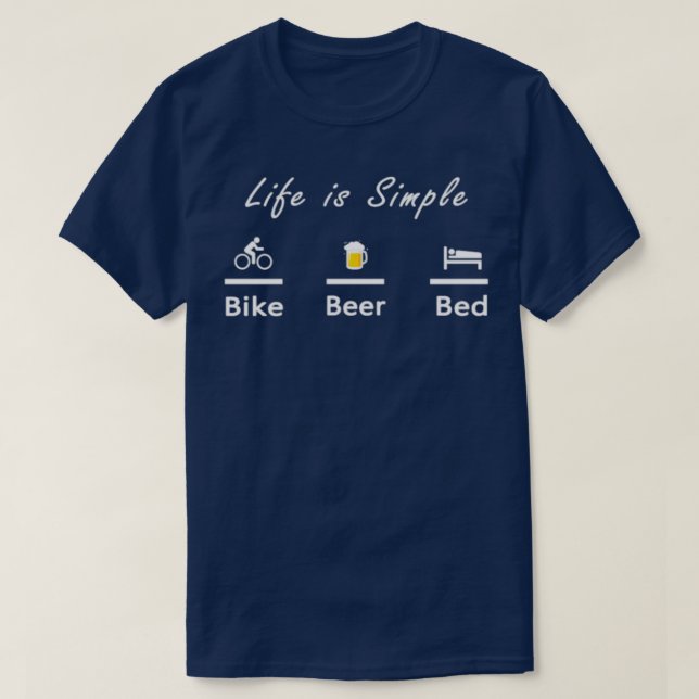 Life är enkelt Bike Beer Bed Coola T T Shirt (Design framsida)