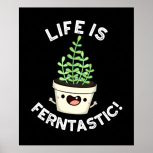 Life är Ferntastisk Fern Plant Pun Mörk BG Poster