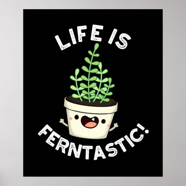 Life är Ferntastisk Fern Plant Pun Mörk BG Poster (Framsidan)