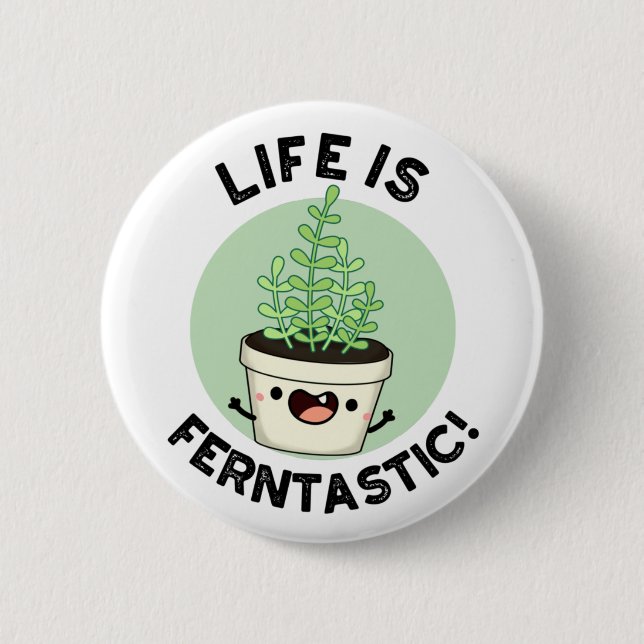 Life är Ferntastiskt underbart Fern Plant Pun Knapp (Framsida)
