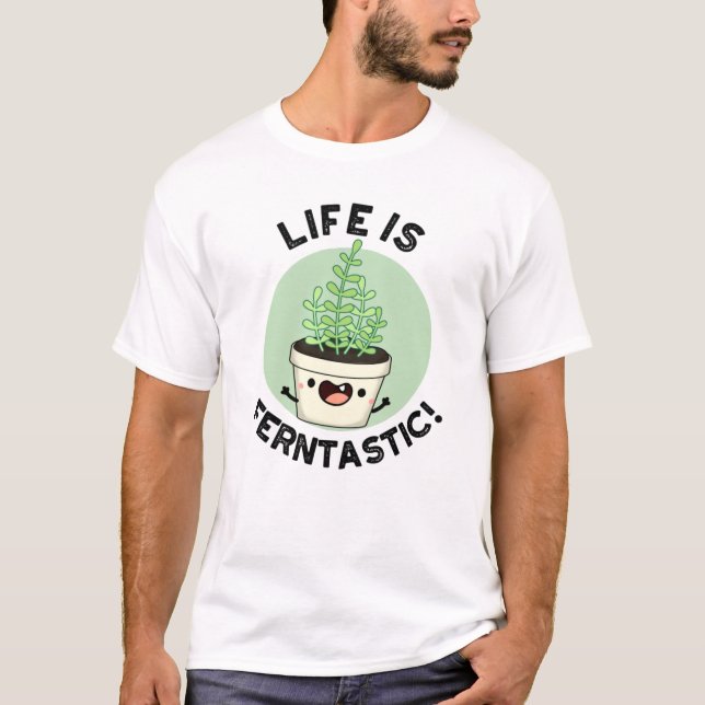 Life är Ferntastiskt underbart Fern Plant Pun T Shirt (Framsida)