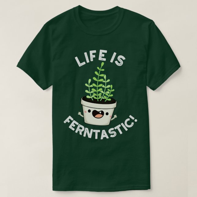 Life är Ferntastiskt underbart Fern Plant Pun T Shirt (Design framsida)