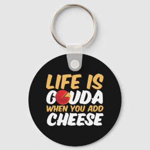 Life är Gouda Funny Cheese Älskare Puns Nyckelring