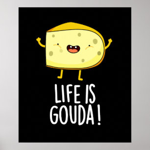 Life är Gouda Lusnyj Positive Cheese Pun Mörk BG Poster