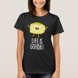 Life är Gouda Lusnyj Positive Cheese Pun Mörk BG T Shirt