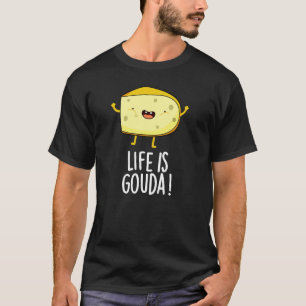 Life är Gouda Lusnyj Positive Cheese Pun Mörk BG T Shirt