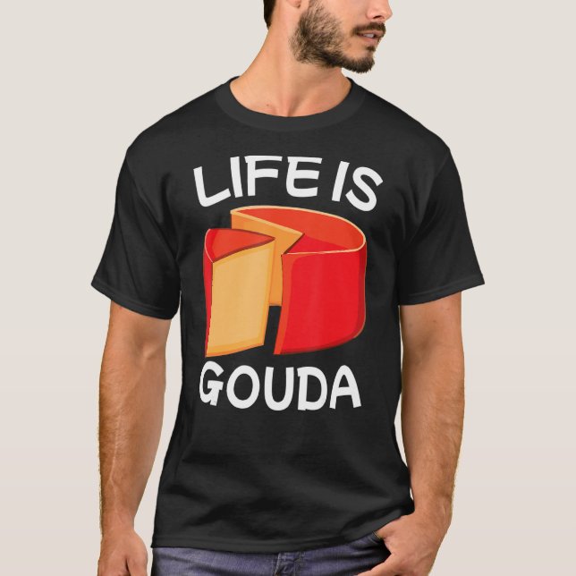 Life är Gouda T Shirt (Framsida)