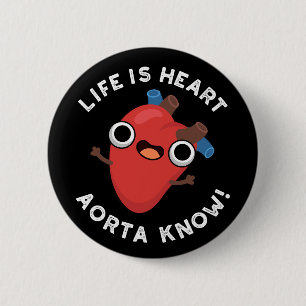 Life är Heart Aorta Know Funny Anatomy Pun Mörk BG Knapp