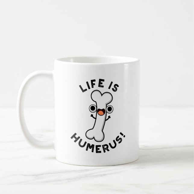 Life är Humerus Funny Bone Pun Kaffemugg (Vänster)