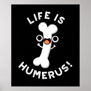 Life är Humerus Funny Bone Pun Mörk BG Poster