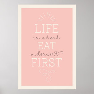 Life är Kort Eat Dessert First Quote Poster