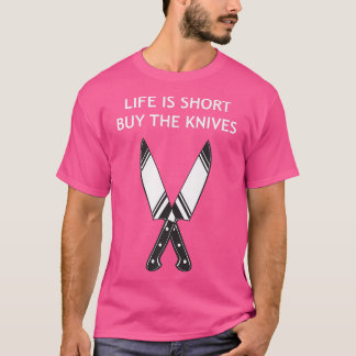 Life är Kort Köp Knivar Kitchen Cooking Chef T Shirt