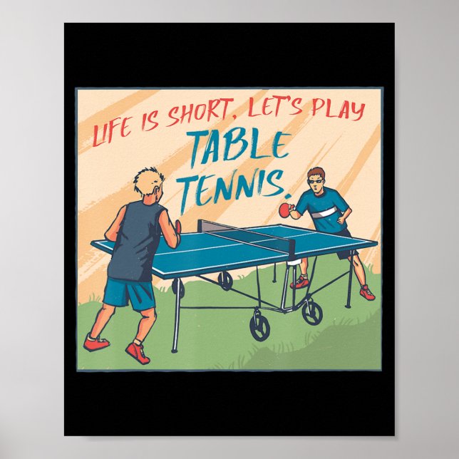 Life är Kort Lets Play Bord Tennis Bord tennis Poster (Framsidan)