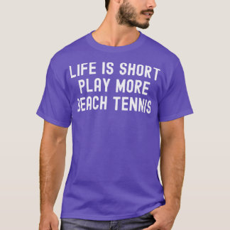 Life är Kort Play More Beach Tennis T Shirt