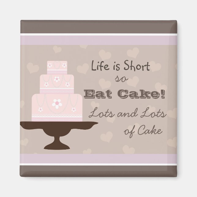 Life är Kort så Eat Cake Quote Magnet (Framsidan)