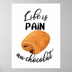 Life är Pain Au Chocolat Funny Fransk Pun Poster